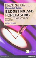 Financial Times Essential Guide to Budgeting and Forecasting: How to Deliver Accurate Numbers