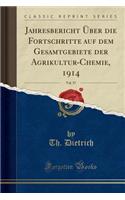 Jahresbericht ï¿½ber Die Fortschritte Auf Dem Gesamtgebiete Der Agrikultur-Chemie, 1914, Vol. 57 (Classic Reprint)