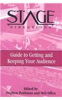 "Stage Directions" Guide to Getting and Keeping Your Audience: (Stage Directions S.)
