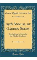 1928 Annual of Garden Seeds: Specializing in Seeds for the Market Gardener (Classic Reprint)