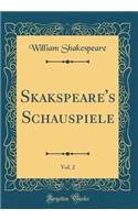 Skakspeare's Schauspiele, Vol. 2 (Classic Reprint)