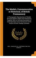 The Medals, Commemorative or Historical, of British Freemasonry