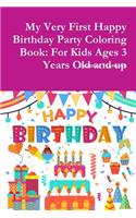 My Very First Happy Birthday Party Coloring Book: For Kids Ages 3 Years Old and up