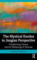 The Mystical Exodus in Jungian Perspective: Transforming Trauma and the Wellsprings of Renewal