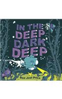 In The Deep Dark Deep