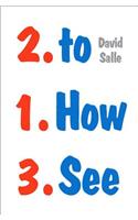 How to See: Looking, Talking, and Thinking about Art