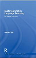 Exploring English Language Teaching: Language in Action