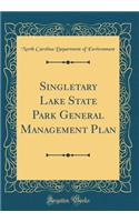 Singletary Lake State Park General Management Plan (Classic Reprint)
