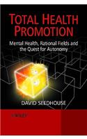Total Health Promotion: Mental Health, Rational Fields and the Quest for Autonomy
