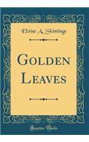 Golden Leaves (Classic Reprint)