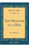 The Measure of a Man (Classic Reprint)