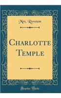Charlotte Temple (Classic Reprint)