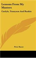 Lessons From My Masters: Carlyle, Tennyson And Ruskin