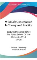 Wild Life Conservation In Theory And Practice