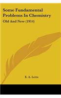 Some Fundamental Problems In Chemistry: Old And New (1914)(English)