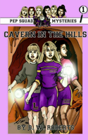 Pep Squad Mysteries Book 1: Cavern in the Hills