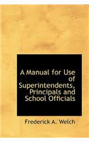 A Manual for Use of Superintendents, Principals and School Officials