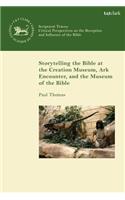 Storytelling the Bible at the Creation Museum, Ark Encounter, and Museum of the Bible