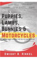 PUPPIES, LAMBS, BUNNIES and MOTORCYCLES