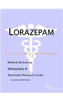 Lorazepam - A Medical Dictionary, Bibliography, and Annotated Research Guide to Internet References