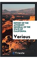 Report of the Attorney General of the State of California