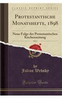 Protestantische Monatshefte, 1898, Vol. 2: Neue Folge Der Protestantischen Kirchenzeitung (Classic Reprint): Neue Folge Der Protestantischen Kirchenzeitung (Classic Reprint)