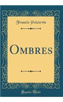 Ombres (Classic Reprint)