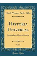 Historia Universal, Vol. 7: Segunda Parte, Historia Moderna (Classic Reprint)