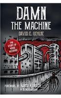 Damn the Machine - The Story of Noise Records