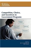 Competition, Choice, and Incentives in Government Programs