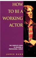How To Be A Working Actor