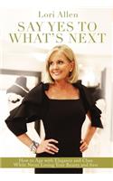 Say Yes to What’s Next