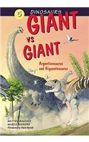 Dinosaurs Bk 5: Giant vs. Giant. Argentinosaurus and Giganotosaurus