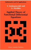 Applied Theory of Functional Differential Equations