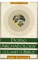 Doing Archaeology in the Land of the Bible: A Basic Guide