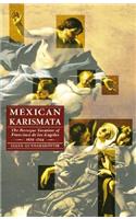 Mexican Karismata: The Baroque Vocation of Francisca De Los Angeles, 1674-1744(Engendering Latin America)