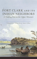 Fort Clark and Its Indian Neighbors