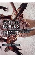 Why the Cocks Fight: Dominicans, Haitians, and the Struggle for Hispaniola(English)