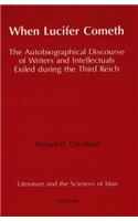 When Lucifer Cometh: The Autobiographical Discourse of Writers and Intellectuals Exiled During the Third Reich(7 Literature and the Sciences of Man)