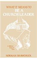 What It Means To Be A Church Leader, A Biblical Point of View