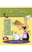 Talk Turkey to Me