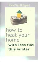 How to Heat Your Home with Less Fuel This Winter
