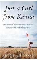 Just a Girl from Kansas: One Woman's Dreams Are Ant-Sized Compare to What Lay Ahead