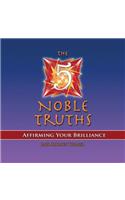 The 5 Noble Truths: Affirming Your Brilliance