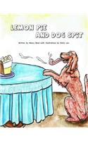 Lemon Pie and Dog Spit