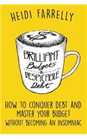 Brilliant Budgets and Despicable Debt