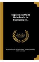 Supplement Op De Nederlandsche Pharmacopee...