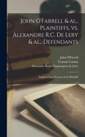 John O'Farrell & Al., Plaintiffs, Vs. Alexandre R.C. De Lery & Al., Defendants [microform]