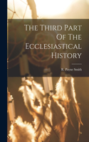Third Part Of The Ecclesiastical History