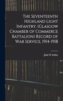 Seventeenth Highland Light Infantry. (Glasgow Chamber of Commerce Battalion) Record of war Service, 1914-1918
